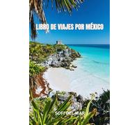 LIBRO DE VIAJES POR MÉXICO: Desde ruinas antiguas hasta mercados vibrantes, México te invita a explorar su rico patrimonio. Descubre las historias que ... esta tierra un lugar verdaderamente mágico.