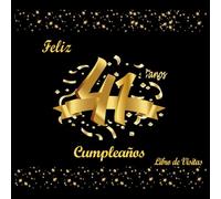 Libro de Visitas 41 Cumpleaños: Decoracion 41 Cumpleaños, Regalos Originales para Hombre, Mujer, Feliz Cumpleaños, Dorado y Negro