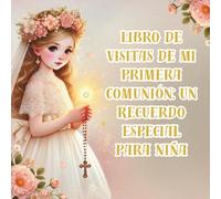 Libro de Visitas de Mi Primera Comunión: Un Recuerdo Especial para Niña: Mensajes, Deseos y Bendiciones - Recuerdo Especial de Mi Primera Comunión (Vintage religious ceremonies)
