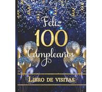 Libro de visitas: Feliz 100 cumpleaños: Mensajes de invitados | Recuerdo conmemorativo | Cubierta dorada y azul