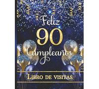 Libro de visitas: Feliz 90 cumpleaños: Mensajes de invitados | Recuerdo conmemorativo | Cubierta dorada y azul