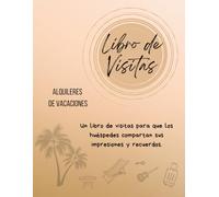 Libro de Visitas para Alquileres Vacacionales y Casas Rurales: Registra Recuerdos, Consejos de Viaje y Recomendaciones Locales: Cuaderno para ... y Consejos Útiles (Hôtes et Séjours)