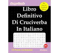 Libro Definitivo Di Cruciverba In Italiano: #1: (ITALIAN EDITION): 110 Enigmi per Tenerti Intrattenuto