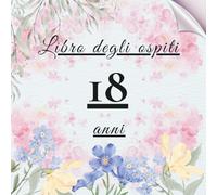 Libro degli ospiti 18 anni: Libro dei ricordi e delle dediche per il 18° compleanno - auguri, messaggi e foto degli invitati. Idea regalo perfetta e decorazione elegante per la festa.