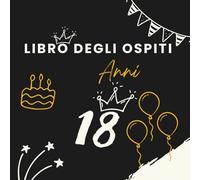 Libro degli ospiti 18 anni: Libro dei ricordi e delle dediche per il 18° compleanno - auguri, messaggi e foto degli invitati. Idea regalo perfetta e decorazione elegante per la festa.