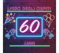 Libro degli ospiti 60 anni: Libro dei ricordi e delle dediche per il 60° compleanno - messaggi, auguri e foto per celebrare una vita ricca di emozioni. Idea regalo significativa e raffinata.