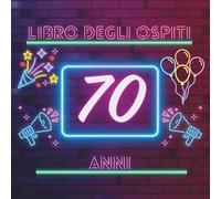 Libro degli ospiti 70 anni: Libro dei ricordi e delle dediche per il 70° compleanno - parole, auguri e foto per un momento speciale da condividere con chi ami.