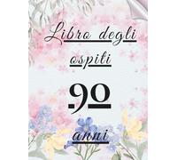 Libro degli ospiti 90 anni: Libro dei ricordi e delle dediche per il 90° compleanno - auguri, messaggi e foto per onorare una vita piena di storia ed emozioni. Un dono che resta nel tempo.