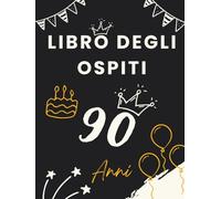 Libro degli ospiti 90 anni: Libro dei ricordi e delle dediche per il 90° compleanno - auguri, messaggi e foto per onorare una vita piena di storia ed emozioni. Un dono che resta nel tempo.