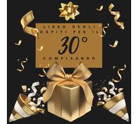 Libro degli ospiti per il 30° compleanno: Ideale per dediche, auguri e foto. Adatto per 30-60 ospiti. Libro degli ospiti e album dei ricordi per il 30° compleanno, perfetto come decorazione o regalo.