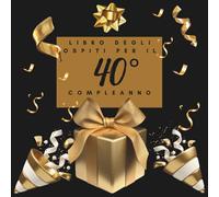 Libro degli ospiti per il 40° compleanno: Ideale per dediche, auguri e foto. Adatto per 30-60 ospiti. Libro degli ospiti e album dei ricordi per il 40° compleanno, perfetto come decorazione o regalo.