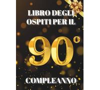 Libro degli ospiti per il 90° compleanno: Ideale per dediche, auguri e foto. Adatto per 30-60 ospiti. Libro degli ospiti e album dei ricordi per il 90° compleanno, perfetto come decorazione o regalo.