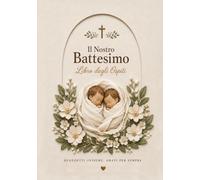 Libro degli Ospiti per il Battesimo di Gemelli - Il Nostro Battesimo: Foto, Dediche, Lettere, Benedizioni e Ricordi