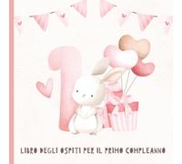 Libro degli ospiti per il primo compleanno: Messaggi per la festa di una bambina di 1 anno con registro regali | Ricordo per figlia e genitori | Design rosa con coniglietto