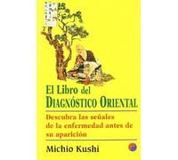 Libro del Diagnostico Oriental, El: Descubre las señales de la enfermedad antes de su aparición (Plus vitae)