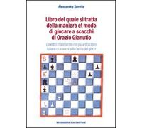 Libro del quale si tratta della maniera et modo di giocare a scacchi di Orazio Gianuti. L'inedito manoscritto del più antico libro italiano di scacchi...