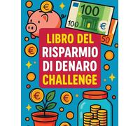 Libro del Risparmio di Denaro Challenge: Un modo divertente e comprovato per controllare il tuo budget e raggiungere i tuoi obiettivi