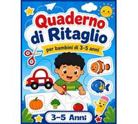 Libro delle Abilità con le Forbici per Bambini: Quaderno di Ritaglio per la Scuola dell'Infanzia | Con Esercizi di Motricità Fine, Giochi di Logica e Puzzle di Forme per Età 3-5 Anni