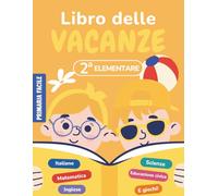 Libro delle vacanze 2 elementare: Compiti delle vacanze per la seconda elementare (7-8 anni) con attività di Italiano, Matematica, Inglese ed Educazione civica