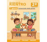 Libro delle Vacanze a Colori - Dalla 1ª alla 2ª Elementare in 7 Giorni: Ripassa la prima: italiano, matematica e inglese, tutto a colori · soluzioni per i genitori · Indicazioni nazionali