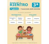 Libro delle Vacanze a Colori - Dalla 2ª alla 3ª Elementare in 7 Giorni: Ripassa la seconda: tabelline, calcolo in colonna, italiano, inglese · a ... di ripasso - l'essenziale in 7 giorni)