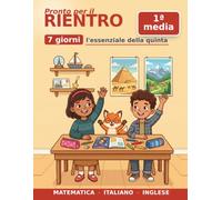 Libro delle Vacanze a Colori - Dalla 5ª Elementare alla Prima Media in 7 Giorni: Ripassa la quinta e arriva al test d'ingresso: percentuali, analisi ... di ripasso - l'essenziale in 7 giorni)