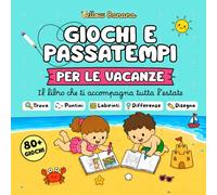 Libro delle Vacanze: Giochi e Passatempi: Oltre 80 attività per bambini dai 3 ai 6 anni con cerca e trova, labirinti, unisci i puntini, differenze, disegni e giochi di logica, perfetto per viaggi