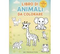 LIBRO DI ANIMALI DA COLORARE (PER BAMBINI 3-7 ANNI): Impara e divertiti a colorare i simpatici e adorabili animali. Libro di attività per bambini 3-7 anni