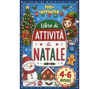 Libro di Attività di Natale per Bambini 4-6 Anni: Libro Prescolare con Giochi Educativi, Labirinti, Cerca e Trova, Unisci i Puntini e Giochi di ... creative per bambini in età prescolare)