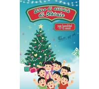 Libro di Attività di Natale per Bambini 4-8 Anni: Colora, Gioca e Impara con Babbo Natale, Elfi e Renne. Labirinti, Puzzle, Disegni e Giochi Educativi per un Natale Magico