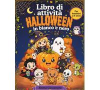 Libro di attività Halloween in bianco e nero: 20 Mini-Storie Illustrate e 40 Attività Divertenti con Labirinti, Disegni da Colorare, Cerca e Trova, Unisci i Puntini, Giochi di Osservazione e Attività