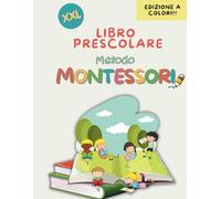 Libro di Attività Prescolare XXL - Metodo Montessori con Attività Stimolanti, di Logica e Apprendimento del Corsivo EDIZIONE A COLORI: Prepariamoci ... scrittura, conteggio e tanto altro ancora!