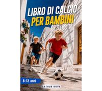 LIBRO DI CALCIO PER BAMBINI: Scopri i segreti del gioco