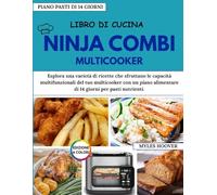 LIBRO DI CUCINA NINJA COMBI MULTICOOKER: Esplora una varietà di ricette che sfruttano le capacità multifunzionali del tuo multicooker con un piano alimentare di 14 giorni per pasti nutrienti.