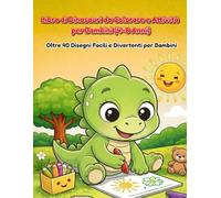 Libro di Dinosauri da Colorare e Attività per Bambini (4-8 Anni): Oltre 40 Disegni Facili e Divertenti per Bambini