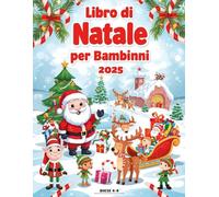 Libro di Natale da Colorare per Bambini (Edizione 2025): Più di 50 illustrazioni natalizie adorabili da colorare - perfetto per bambini dai 4 agli 8 anni!