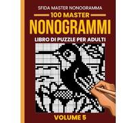 Libro di Nonogrammi per Adulti - Volume 5: 100 Nuovi Nonogrammi Stimolanti | Griglie da 35×35 a 50×50 | Puzzle Logici Giapponesi Rilassanti (Picross, Hanjie e Griddlers)