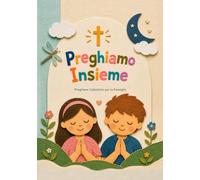 Libro di Preghiere Cattoliche per Bambini e Famiglie - Preghiamo Insieme: Padre Nostro, Ave Maria, Santo Rosario e Semplici Riflessioni | Un Regalo ... Prima Comunione e la Vita di Ogni Giorno