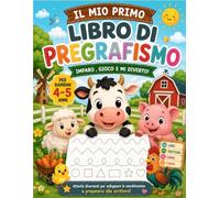 LIBRO DI PREGRAFISMO 4 5 ANNI: IMPARO GIOCO E MI DIVERTO