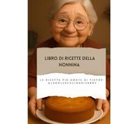 Libro di ricette della Nonnina: Le ricette più amate di tiktok @ladolcecucinadisabry