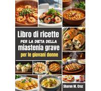 Libro di ricette per la dieta della miastenia grave per le giovani donne