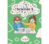 Libro di Scienze - Classe Quinta (SCIENZE DALLA CLASSE 1 ALLA 5 PRIMARIA)