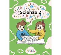 Libro di Scienze - Classe Seconda (SCIENZE DALLA CLASSE 1 ALLA 5 PRIMARIA)