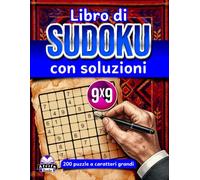 Libro di Sudoku con soluzioni: 200 puzzle a caratteri grandi con risposte chiare e istruzioni passo passo per risolverli con sicurezza, Libro 2: Giochi di logica e rompicapo, griglia 9x9