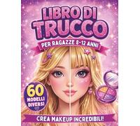 Libro di trucco per ragazze 8-12 Anni: 60 volti da truccare con acconciature diverse · Album creativo da colorare · Idea regalo per bambine e ragazze (Collezione Ragazze Creative)