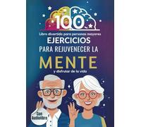 Libro Divertido para Personas Mayores: 100 ejercicios para rejuvenecer la mente y disfrutar de la vida (Pasatiempos para adultos)