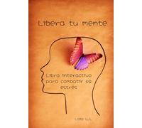 Libro interactivo para combatir el estrés: Libera tu mente