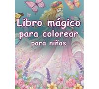 Libro mágico para colorear para niñas: 65 páginas divertidas de unicornios, princesas, sirenas y hadas | Perfecto para niñas de 5 a 12 años | Libro de ... niñas que aman la fantasía y la imaginación