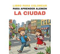 Libro para aprender alemán coloreando - Lugares de la Ciudad: Colorea lugares importantes de la ciudad y aprende sus nombres en alemán de forma divertida