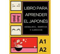 libro para aprender el japonés: Vocabulario, Gramática y Ejercicios, A1/A2, Aprender Japonés para Los Principiantes